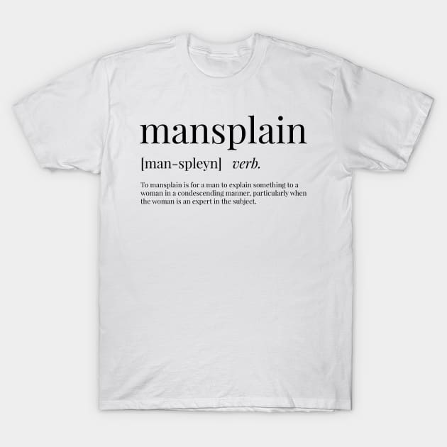 Mansplain Definition T-Shirt by definingprints